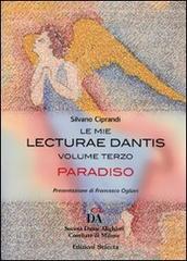 Le mie Lecturae Dantis vol.3 di Silvano Ciprandi edito da Selecta Editrice (Pavia)