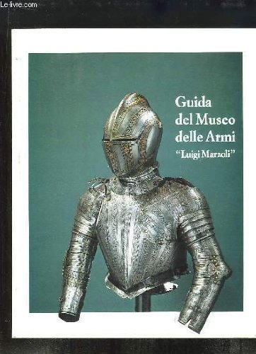 Guida del Museo delle armi Luigi Marzoli di Francesco Rossi edito da Grafo