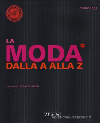 La moda dalla A alla Z. Nuova ediz. di Marnie Fogg edito da Atlante