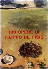 100 opere di Filippo De Pisis di Giuseppe Marchiori, Sandro Zanotto edito da Firenzelibri