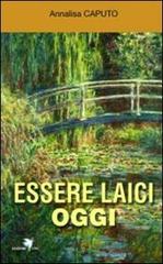 Essere laici, oggi di Annalisa Caputo edito da Centro Volontari Sofferenza