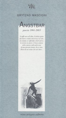 Angstbar. Poesie 1991-2003 di Grytzko Mascioni edito da Aragno