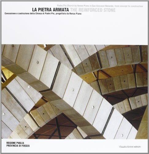 La pietra armata. Concezione e costruzione della Chiesa di padre Pio, progettata da Renzo Piano. Ediz. italiana e inglese edito da Grenzi