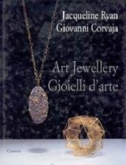 Art jewellery-Gioielli d'arte di Giovanni Corvaja, Jacqueline Ryan edito da Canova