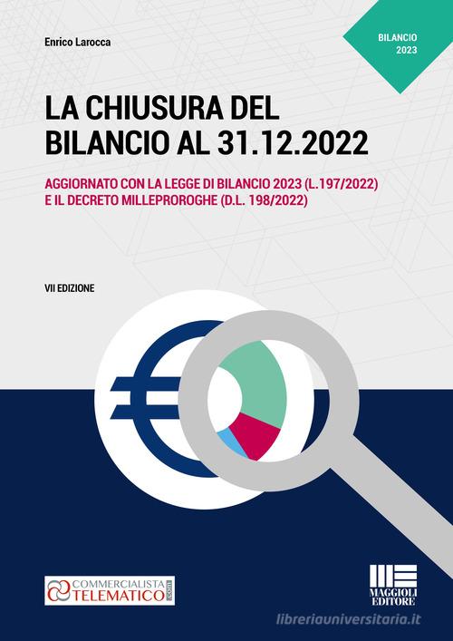 La chiusura del bilancio al 31.12.2022 di Enrico Larocca edito da Maggioli Editore