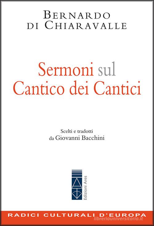 Sermoni sul Cantico dei cantici di Bernardo di Chiaravalle (san) edito da Ares