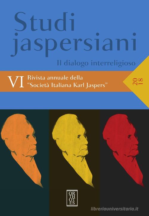 Studi jaspersiani. Rivista annuale della società italiana Karl Jaspers (2018) vol.6 edito da Orthotes