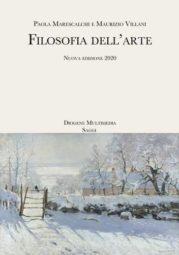 Filosofia dell'arte. Nuova ediz. di Maurizio Villani, Paola Marescalchi edito da Diogene Multimedia