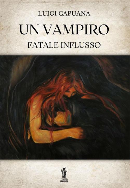 Libro Un vampiro-Fatale influsso di Luigi Capuana di Aurora Boreale