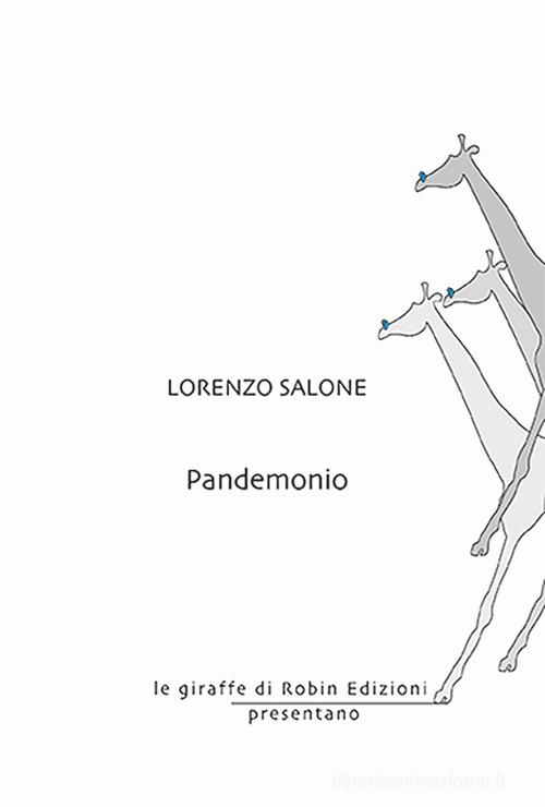Libro Pandemonio di Lorenzo Salone Le giraffe di Robin Edizioni