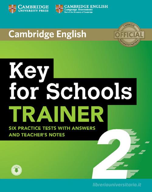 KET for schools trainer. Student's book with answers, downloadable audio and teacher's notes. Per la Scuola media vol.2 edito da Cambridge University Press