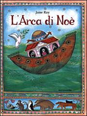 Storia dell'Arca di Noè di Jane Ray edito da Mondadori