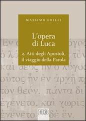 L' opera di Luca vol.2 di Massimo Grilli edito da EDB