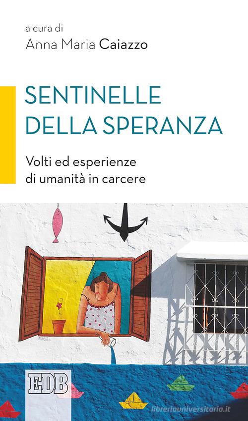 Sentinelle della speranza. Volti ed esperienze di umanità in carcere edito da EDB