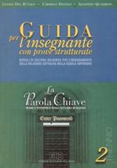 La parola chiave. Trame e interpreti dello scenario religioso. Guida per l'insegnante. Guida per l'insegnante. Per il triennio vol.2 di Gianni Del Bufalo, Carmelo Dotolo, Agostino Quadrino edito da EDB