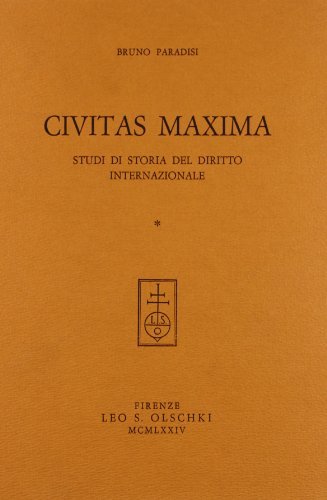 Civitas maxima. Studi di storia del diritto internazionale di Bruno Paradisi edito da Olschki