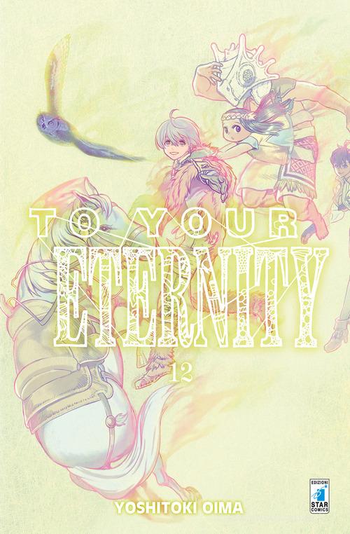 To your eternity vol.12 di Yoshitoki Oima edito da Star Comics