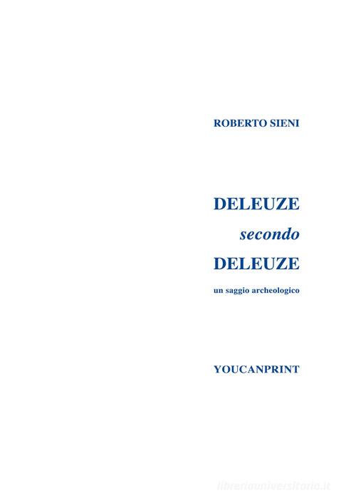 Deleuze secondo Deleuze di Roberto Sieni edito da Youcanprint