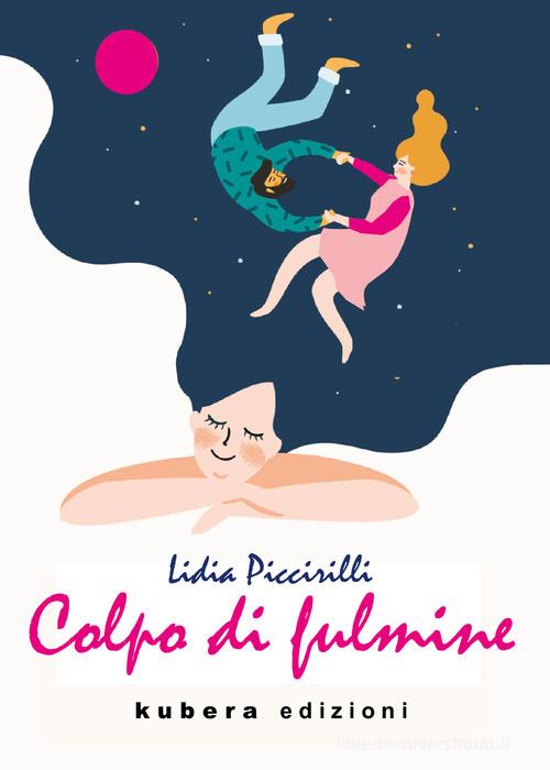 Colpo di fulmine di Lidia Piccirilli edito da Kubera Edizioni