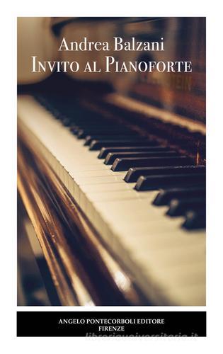 Invito al pianoforte di Andrea Balzani edito da Pontecorboli Editore