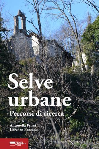 Selve urbane. Percorsi di ricerca edito da Genova University Press