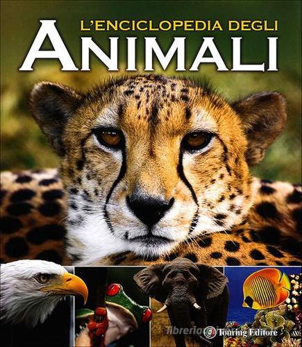 L' enciclopedia degli animali. Ediz. illustrata edito da Touring