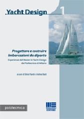 Yacht design. Ediz. illustrata vol.1 di Silvia Piardi, Andrea Ratti edito da Maggioli Editore