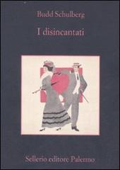 I disincantati di Budd Schulberg edito da Sellerio Editore Palermo