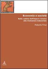 Economia e società. Dalla caduta dell'Impero Romano alla rivoluzione industriale di Roberto Finzi edito da CLUEB
