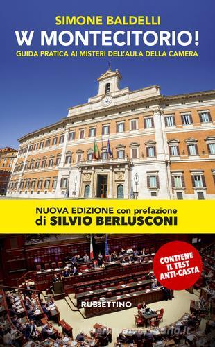 W Montecitorio! Guida pratica ai «misteri» dell'Aula della Camera. Nuova ediz. di Simone Baldelli edito da Rubbettino