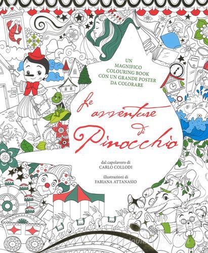 Le avventure di Pinocchio. Colouring book da Carlo Collodi. Con poster di Fabiana Attanasio edito da White Star
