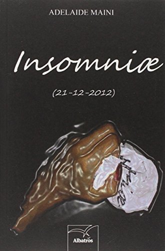 Insomniae (21-12-2012) di Adelaide Maini edito da Gruppo Albatros Il Filo