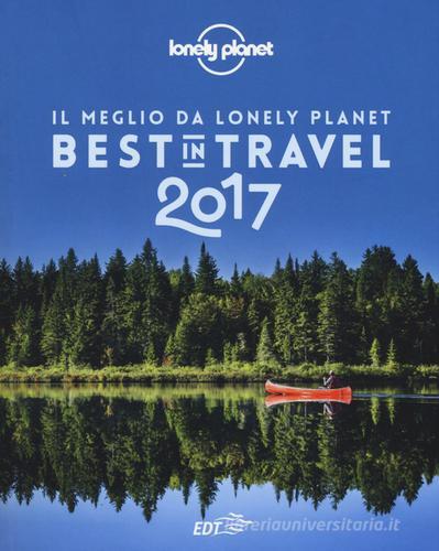 Best in travel 2017. Il meglio da Lonely Planet edito da EDT