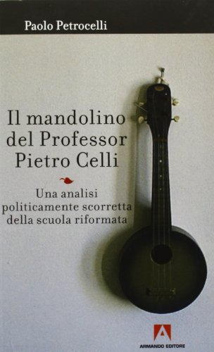 Il mandolino del professor Pietro Celli di Paolo Petrocelli edito da Armando Editore