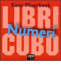 Numeri. Libri cubo di Kees Moerbeek edito da Ape Junior