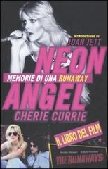 Neon Angel. Memorie di una Runaway di Cherie Currie edito da Arcana