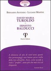 David Maria Turoldo. Ernesto Balducci di Bernardo Antonini, Luciano Martini edito da Pazzini