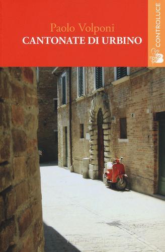 Cantonate di Urbino di Paolo Volponi edito da Controluce (Nardò)