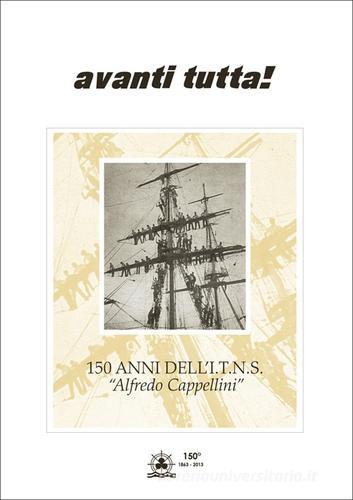 Avanti tutta! 150 anni dell'I.T.N.S. «Alfredo Cappellini» di Fiorenzo Milani edito da Debatte
