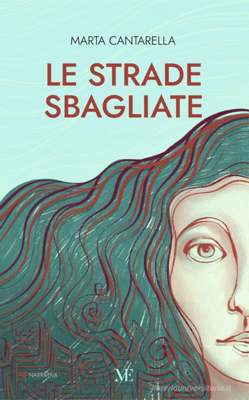 Libro Le strade sbagliate. Ediz. integrale di Marta Cantarella di Maschietto Editore