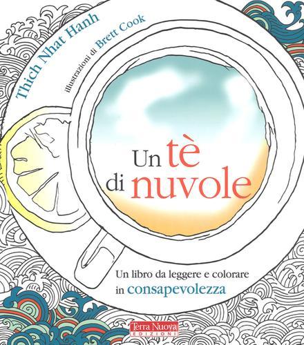 Un tè di nuvole. Un libro da leggere e colorare in consapevolezza di Thich Nhat Hanh edito da Terra Nuova Edizioni