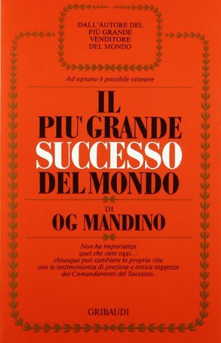 Il più grande successo del mondo di Og Mandino edito da Gribaudi