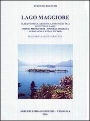 Lago Maggiore. Guida storica, artistica, paesaggistica di tutto il lago. Sponda piemontese. Sponda lombarda. Alto lago (Canton Ticino) di Stefano Bianchi edito da Alberti