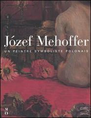 Józef Mehoffer (1869-1946). Un peintre symboliste polonais. Catalogo della mostra (Paris, 16 juin-12 septembre 2004) edito da 5 Continents Editions