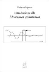 Introduzione alla meccanica quantistica di Umberto Ingrosso edito da Aracne