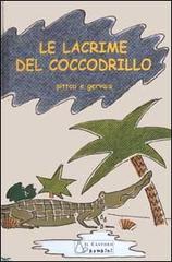 Le lacrime del coccodrillo di Francesco Pittau, Bernadette Gervais edito da Il Castoro
