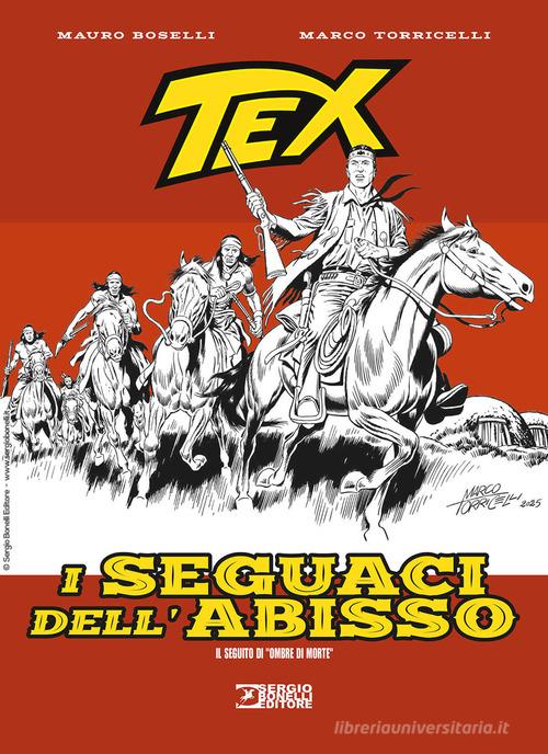 Tex. I seguaci dell'abisso di Mauro Boselli edito da Sergio Bonelli Editore