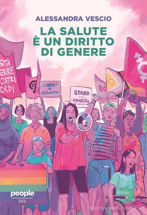 La salute è un diritto di genere di Alessandra Vescio edito da People