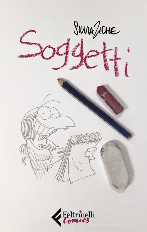 Soggetti di Silvia Ziche edito da Feltrinelli