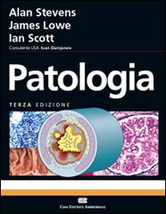 Patologia di Alan Stevens, James S. Lowe, Ian Scott edito da CEA